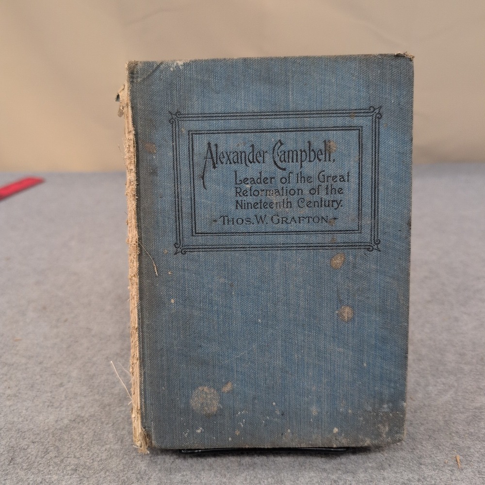 Alexander Campbell Leader of the Great Reformation Thomas Grafton 1897 Hardcover - Picture 2 of 7